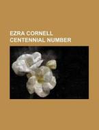 Ezra Cornell Centennial Number di Books Group edito da Rarebooksclub.com