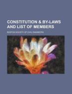 Constitution & By-Laws and List of Members di Boston Society of Civil Engineers edito da Rarebooksclub.com