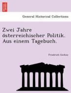 Zwei Jahre o¨sterreichischer Politik. Aus einem Tagebuch. di Friedrich Giehne edito da British Library, Historical Print Editions