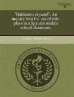 "hablamos Espanol" di Caralyn Hatcher-Keene edito da Proquest, Umi Dissertation Publishing