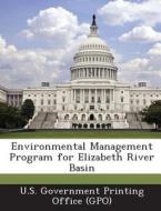 Environmental Management Program For Elizabeth River Basin edito da Bibliogov