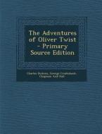 The Adventures of Oliver Twist di Charles Dickens, George Cruikshank, Chapman And Hall edito da Nabu Press