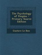 The Psychology of Peoples di Gustave Le Bon edito da Nabu Press