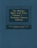 The Master, Mate and Pilot, Volume 7... edito da Nabu Press
