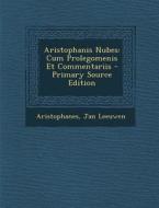 Aristophanis Nubes: Cum Prolegomenis Et Commentariis di Aristophanes, Jan Leeuwen edito da Nabu Press