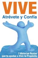 Vive, Atrevete y Confia di Azul Equipo edito da Lulu.com