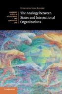 The Analogy Between States And International Organizations di Fernando Lusa Bordin edito da Cambridge University Press