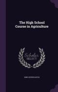 The High School Course In Agriculture di Kirk Lester Hatch edito da Palala Press