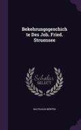 Bekehrungsgeschichte Des Joh. Fried. Struensee di Balthasar Munter edito da Palala Press