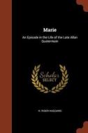 Marie: An Episode in the Life of the Late Allan Quatermain di H. Rider Haggard edito da CHIZINE PUBN