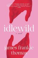 Idlewild di James Frankie Thomas edito da Harry N. Abrams