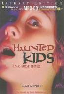 Haunted Kids: True Ghost Stories di Allan Zullo edito da Brilliance Audio