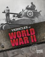 Vehicles of World War II di Eric Fein edito da CAPSTONE PR