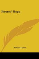 Pirates' Hope di FRANCIS LYNDE edito da Kessinger Publishing