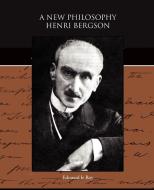 A New Philosophy - Henri Bergson di Edouard Le Roy edito da Book Jungle