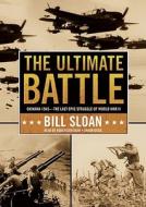 The Ultimate Battle: Okinawa 1945: The Last Epic Struggle of World War II [With Headphones] di Bill Sloan edito da Findaway World