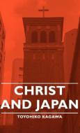 Christ and Japan di Toyohiko Kagawa edito da Kagawa Press