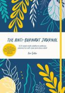 The Anti-Burnout Journal: A 12-Week Multi-Platform Wellness Planner for Self-Care and Stress Relief di Bex Spiller edito da DAVID & CHARLES