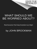 What Should We Be Worried About?: Real Scenarios That Keep Scientists Up at Night edito da Tantor Audio