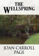 The Wellspring di Joan Carroll Page edito da America Star Books