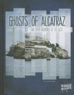 Ghosts of Alcatraz and Other Hauntings of the West di Suzanne Garbe edito da CAPSTONE PR