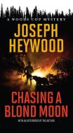 Chasing A Blond Moona Woods Cpb di Joseph Heywood edito da Rowman & Littlefield