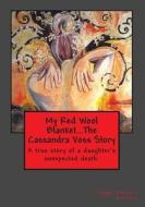 My Red Wool Blanket, the Cassandra Voss Story di MS Peggy Lynn Texeira-Everson edito da Createspace