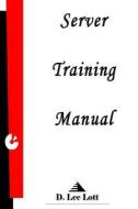 Server Training Manual di D. Lee Lott edito da Createspace