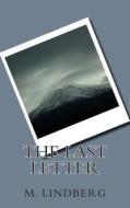 The Last Letter di MR M. L. Lindberg edito da Createspace