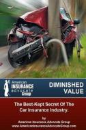 Diminished Value?the Best-Kept Secret of the Car Insurance Industry di Christian Vazquez edito da Createspace