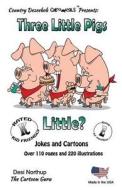 Three Little Pigs -- Little ? -- Jokes and Cartoons: In Black + White di Desi Northup edito da Createspace