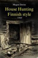 House Hunting Finnish Style di Megan Davies edito da Createspace