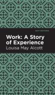 Work: A Story of Experience di Louisa May Alcott edito da MINT ED