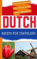 Dutch Basics for Travelers di N. T. Gore edito da Createspace