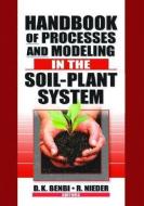 Handbook of Processes and Modeling in the Soil-Plant System di Rolf Nieder edito da CRC Press