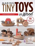 Making Tiny Toys in Wood di Howard Clements edito da Fox Chapel Publishing