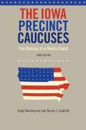 The  Iowa Precinct Caucuses di Hugh Winebrenner edito da University of Iowa Press