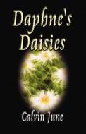 Daphne\'s Daisies di Calvin June edito da America Star Books