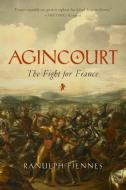 Agincourt - The Fight for France di Ranulph Fiennes edito da W W NORTON