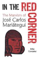 In The Red Corner di Mike Gonzalez edito da Haymarket Books