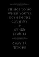Things To Do When You're Goth In The Country di Chavisa Woods edito da Seven Stories Press,U.S.