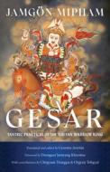 Gesar: Tantric Practices of the Tibetan Warrior King di Jamgon Mipham edito da SNOW LION PUBN