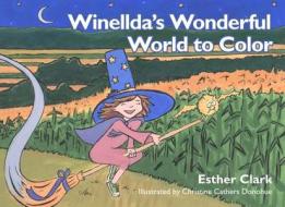 Winellda's Wonderful World to Color di Esther Clark edito da BROWN BOOKS PUB GROUP