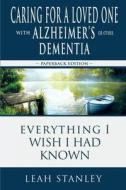 Caring for a Loved One with Alzheimer's or Other Dementia di Leah Stanley edito da Innovo Publishing LLC