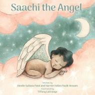 Saachi the Angel di Sultana Patel, Harriet Hellen Paulk Hessam edito da Peppertree Press