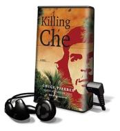 Killing Che [With Earbuds] di Chuck Pfarrer edito da Findaway World