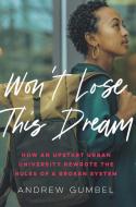 Won't Lose This Dream di Andrew Gumbel edito da New Press