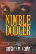 Nimble Dodger di Gregory M. Acuña edito da Strategic Book Publishing & Rights Agency, LLC