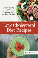 Low Cholesterol Diet Recipes di Lisa Graham edito da WebNetworks Inc