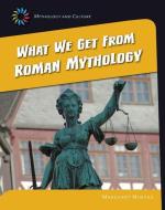 What We Get from Roman Mythology di Margaret Mincks Margaret Mincks edito da CHERRY LAKE PUB